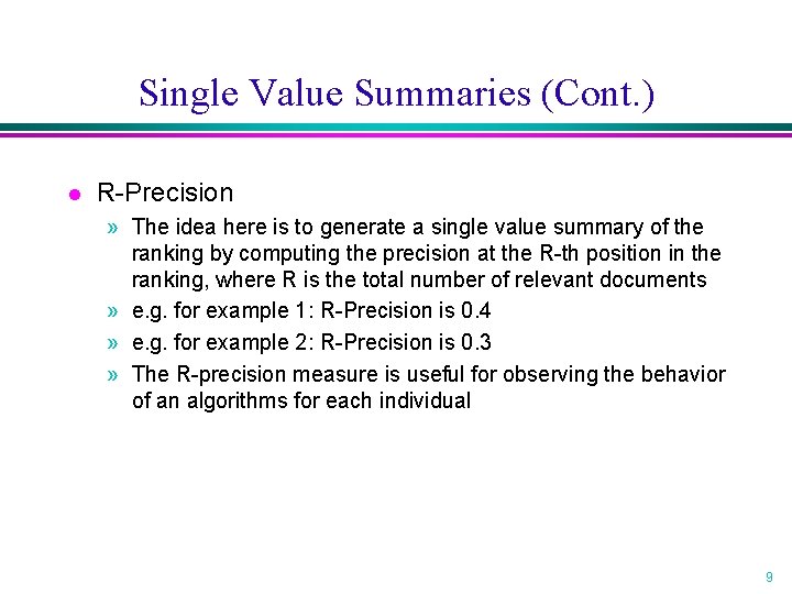 Single Value Summaries (Cont. ) l R-Precision » The idea here is to generate