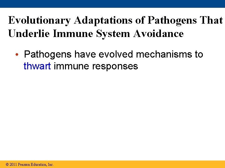 Evolutionary Adaptations of Pathogens That Underlie Immune System Avoidance • Pathogens have evolved mechanisms