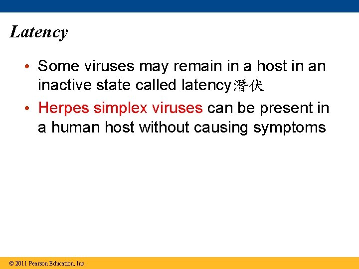 Latency • Some viruses may remain in a host in an inactive state called