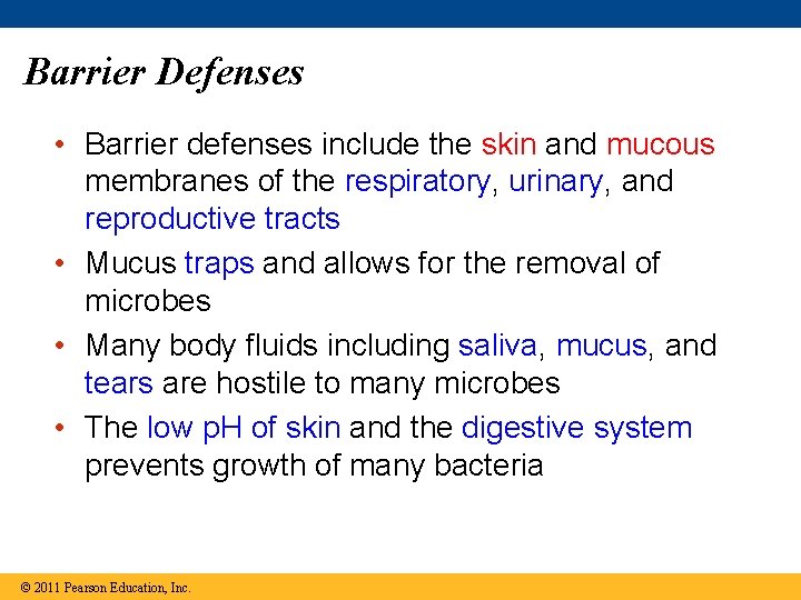 Barrier Defenses • Barrier defenses include the skin and mucous membranes of the respiratory,