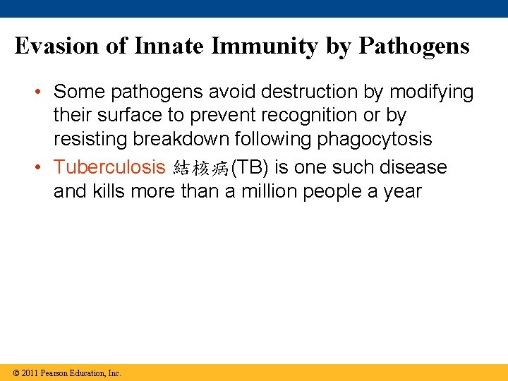 Evasion of Innate Immunity by Pathogens • Some pathogens avoid destruction by modifying their