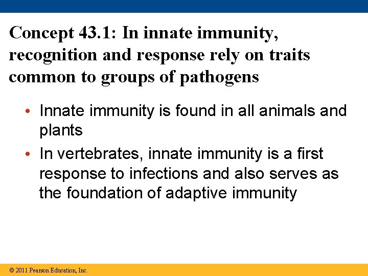 Concept 43. 1: In innate immunity, recognition and response rely on traits common to