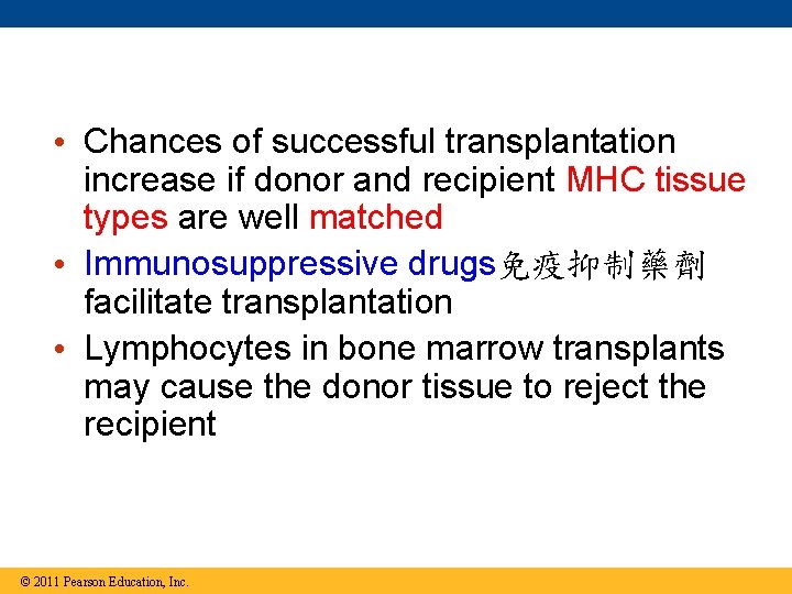  • Chances of successful transplantation increase if donor and recipient MHC tissue types