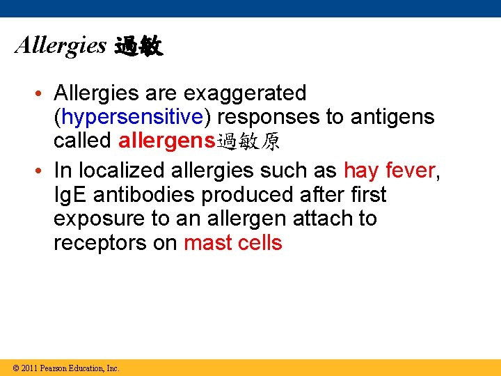 Allergies 過敏 • Allergies are exaggerated (hypersensitive) responses to antigens called allergens過敏原 • In