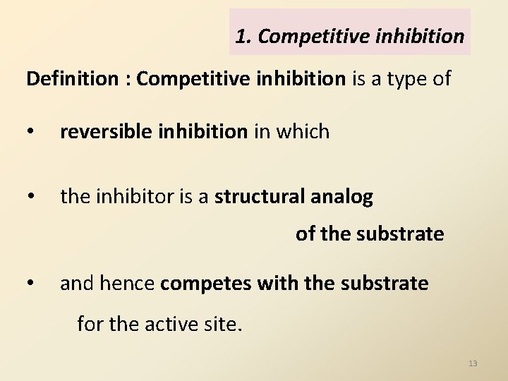 1. Competitive inhibition Definition : Competitive inhibition is a type of • reversible inhibition 1. Competitive inhibition Definition : Competitive inhibition is a type of • reversible inhibition