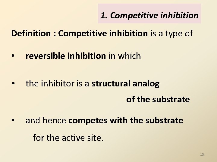 1. Competitive inhibition Definition : Competitive inhibition is a type of • reversible inhibition