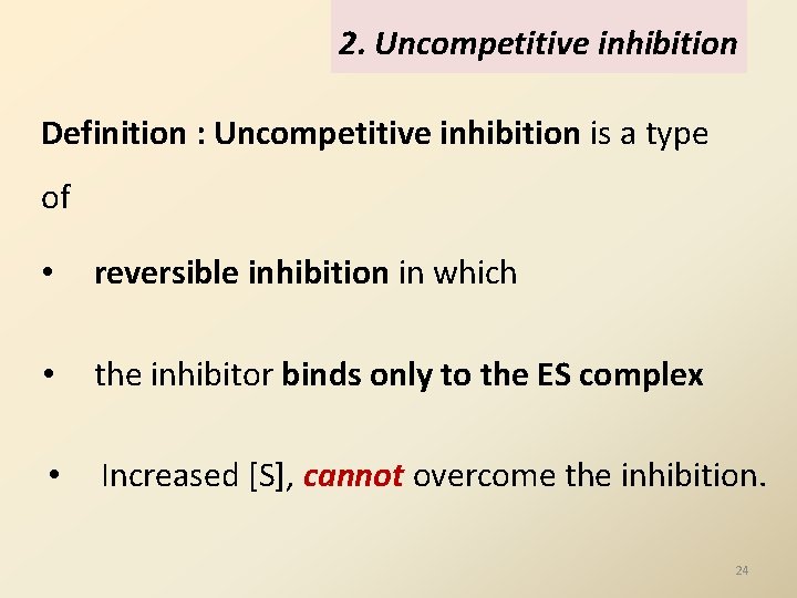 2. Uncompetitive inhibition Definition : Uncompetitive inhibition is a type of • reversible inhibition 2. Uncompetitive inhibition Definition : Uncompetitive inhibition is a type of • reversible inhibition