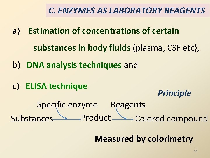 C. ENZYMES AS LABORATORY REAGENTS a) Estimation of concentrations of certain substances in body C. ENZYMES AS LABORATORY REAGENTS a) Estimation of concentrations of certain substances in body