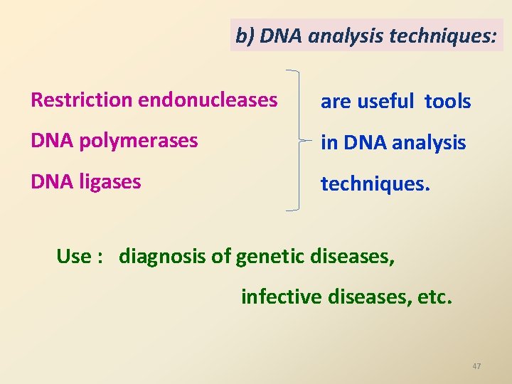 b) DNA analysis techniques: Restriction endonucleases are useful tools DNA polymerases in DNA analysis b) DNA analysis techniques: Restriction endonucleases are useful tools DNA polymerases in DNA analysis