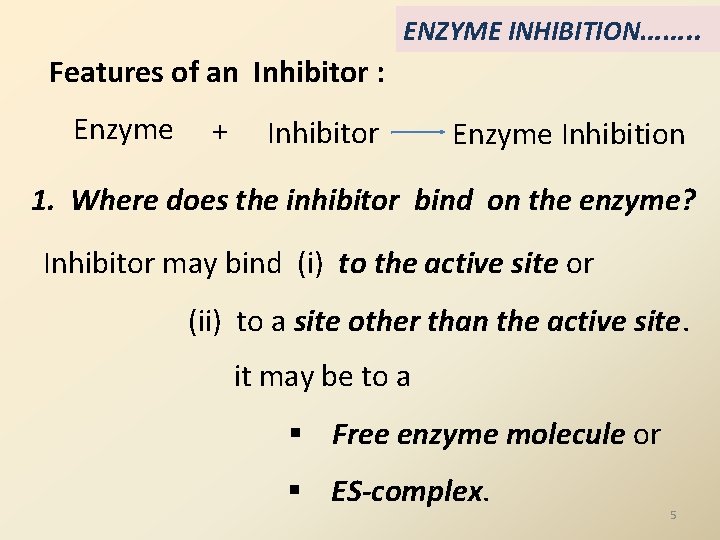 ENZYME INHIBITION……. . Features of an Inhibitor : Enzyme + Inhibitor Enzyme Inhibition 1.