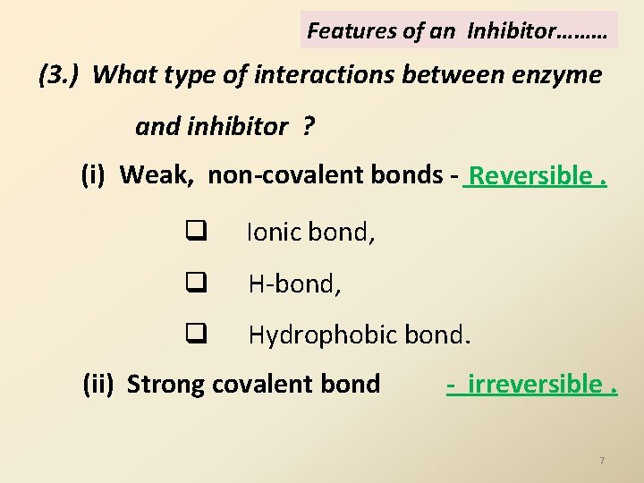 Features of an Inhibitor……… (3. ) What type of interactions between enzyme and inhibitor