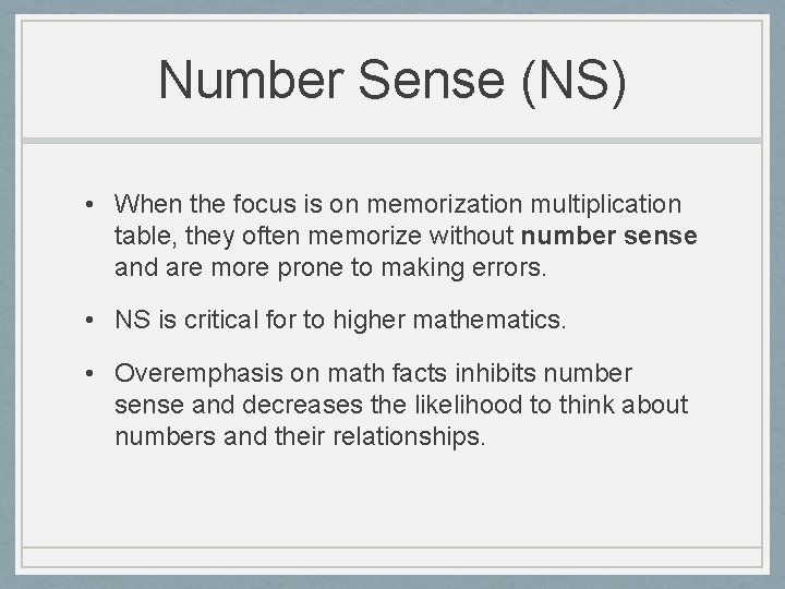 Number Sense (NS) • When the focus is on memorization multiplication table, they often