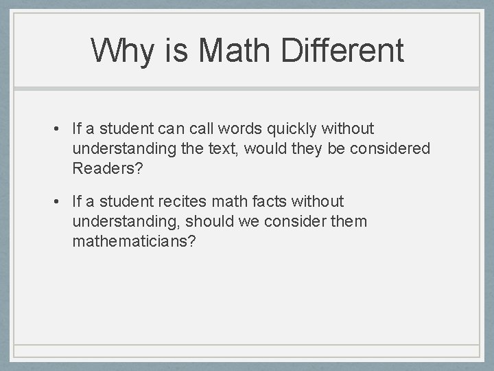 Why is Math Different • If a student can call words quickly without understanding