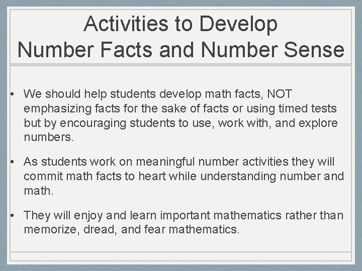 Activities to Develop Number Facts and Number Sense • We should help students develop