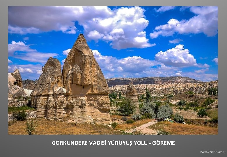 GÖRKÜNDERE VADİSİ YÜRÜYÜŞ YOLU - GÖREME 