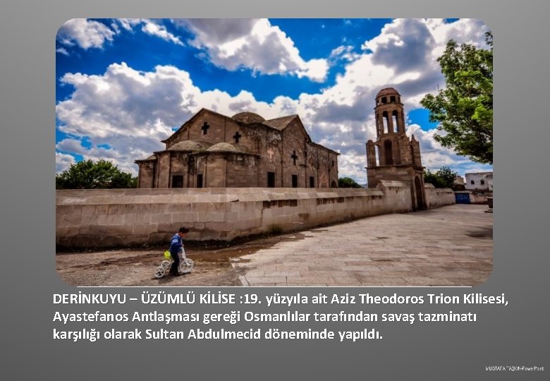 DERİNKUYU – ÜZÜMLÜ KİLİSE : 19. yüzyıla ait Aziz Theodoros Trion Kilisesi, Ayastefanos Antlaşması