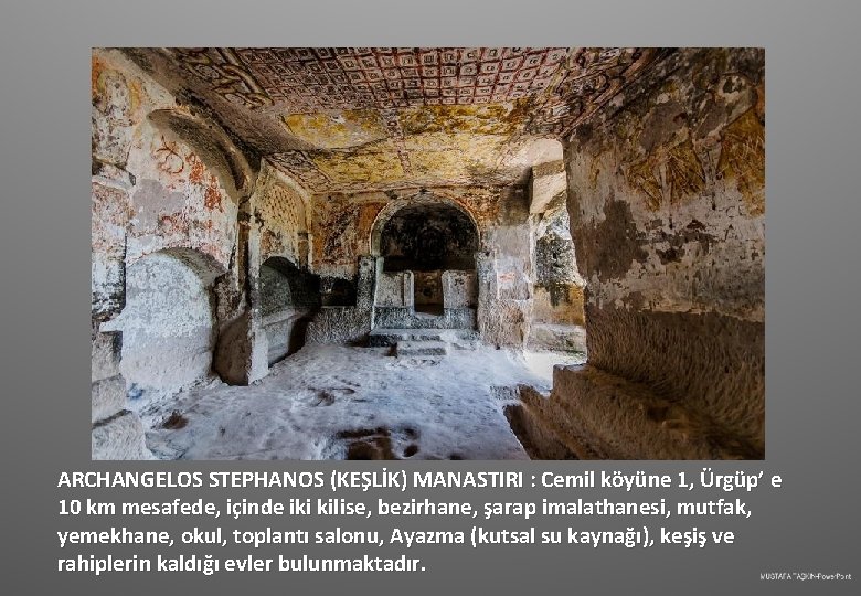 ARCHANGELOS STEPHANOS (KEŞLİK) MANASTIRI : Cemil köyüne 1, Ürgüp’ e 10 km mesafede, içinde