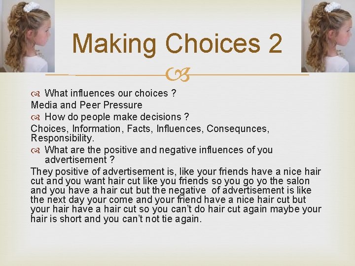 Making Choices 2 What influences our choices ? Media and Peer Pressure How do