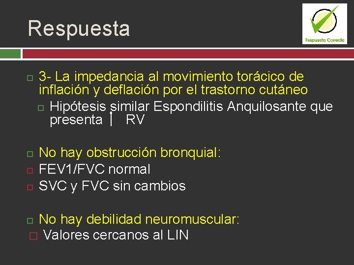 Respuesta 3 - La impedancia al movimiento torácico de inflación y deflación por el