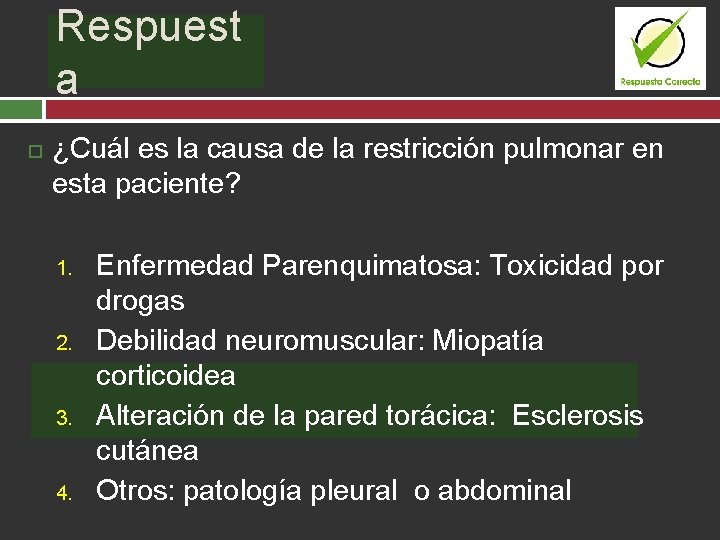 Respuest Pregunta a ¿Cuál es la causa de la restricción pulmonar en esta paciente?