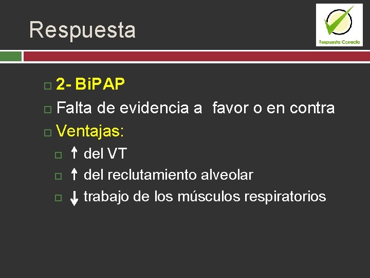 Respuesta 2 - Bi. PAP Falta de evidencia a favor o en contra Ventajas: