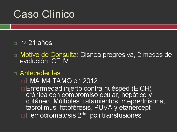 Caso Clínico ♀ 21 años Motivo de Consulta: Disnea progresiva, 2 meses de evolución,