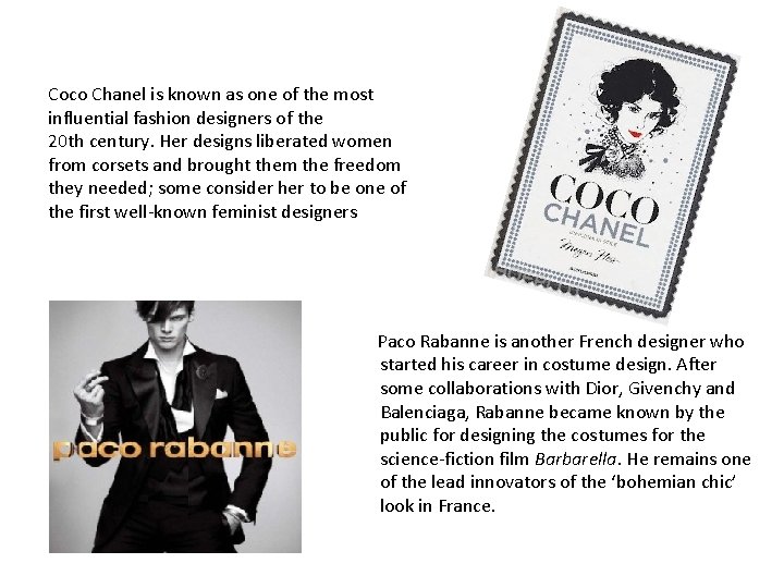 Coco Chanel is known as one of the most influential fashion designers of the