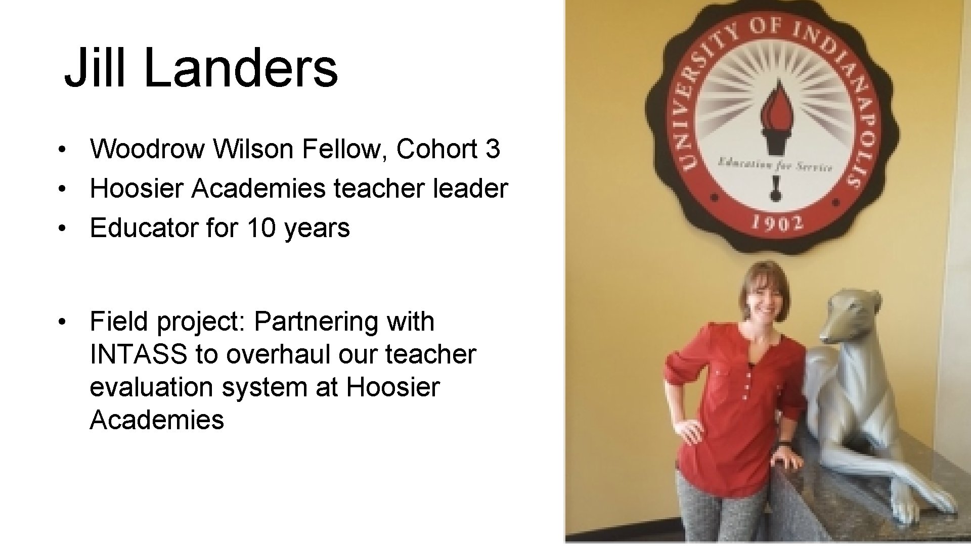 Jill Landers • Woodrow Wilson Fellow, Cohort 3 • Hoosier Academies teacher leader •