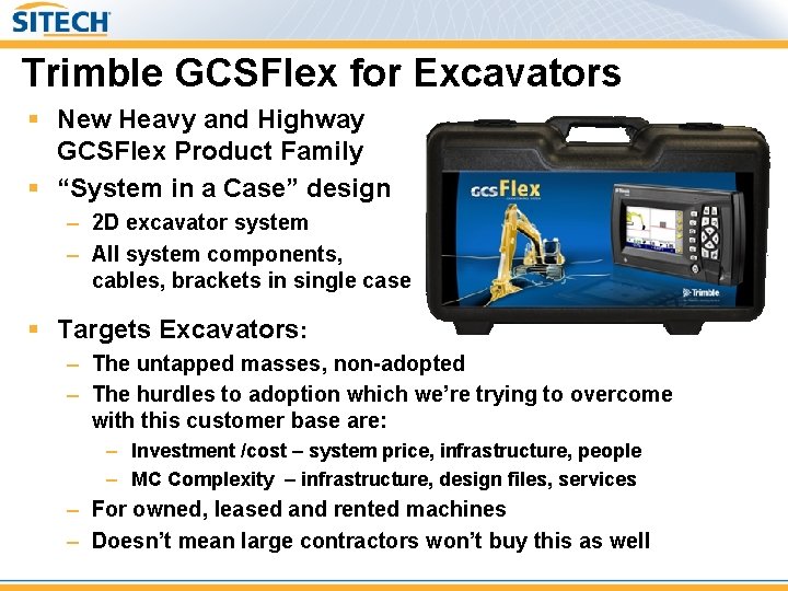 Trimble GCSFlex for Excavators § New Heavy and Highway GCSFlex Product Family § “System