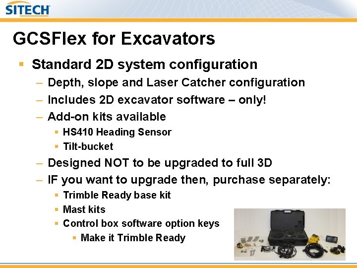 GCSFlex for Excavators § Standard 2 D system configuration – Depth, slope and Laser