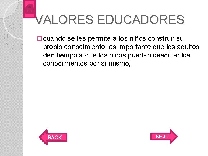 VALORES EDUCADORES � cuando se les permite a los niños construir su propio conocimiento;