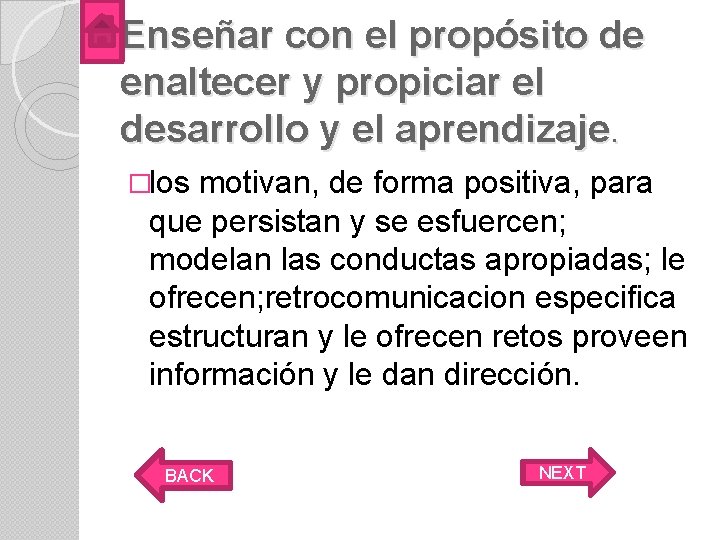 Enseñar con el propósito de enaltecer y propiciar el desarrollo y el aprendizaje. �los