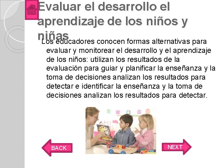 Evaluar el desarrollo el aprendizaje de los niños y niñas Los educadores conocen formas