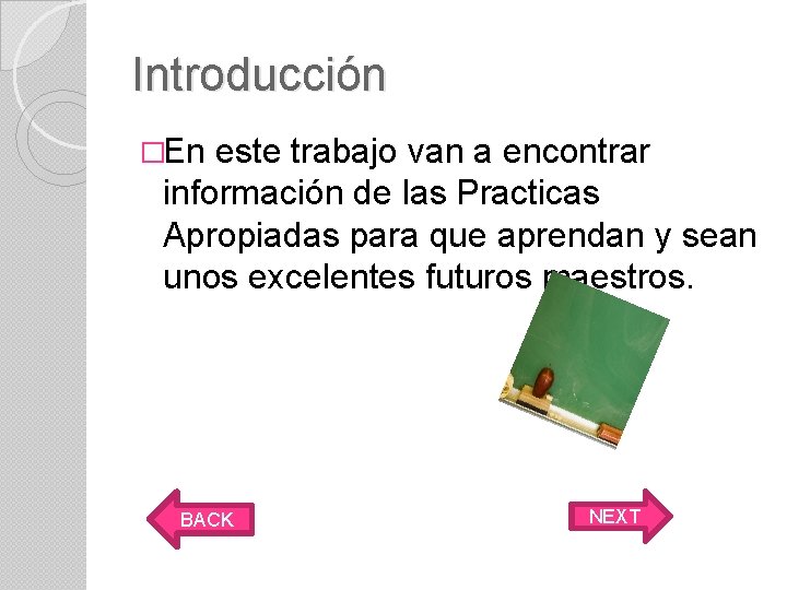 Introducción �En este trabajo van a encontrar información de las Practicas Apropiadas para que