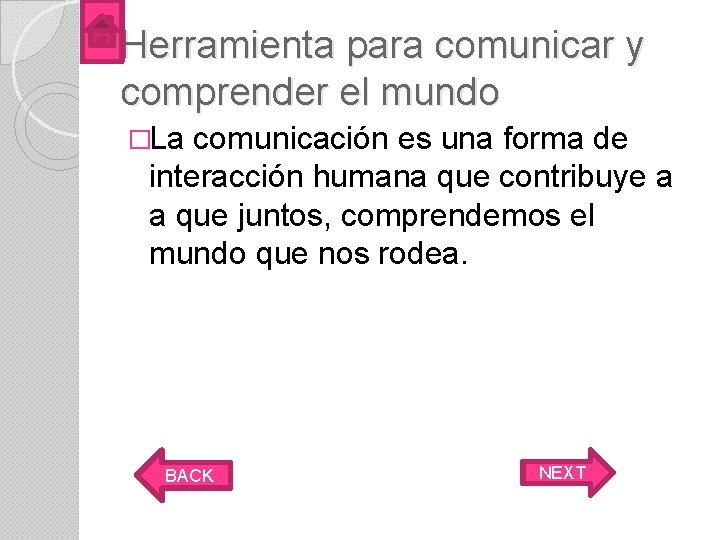 Herramienta para comunicar y comprender el mundo �La comunicación es una forma de interacción