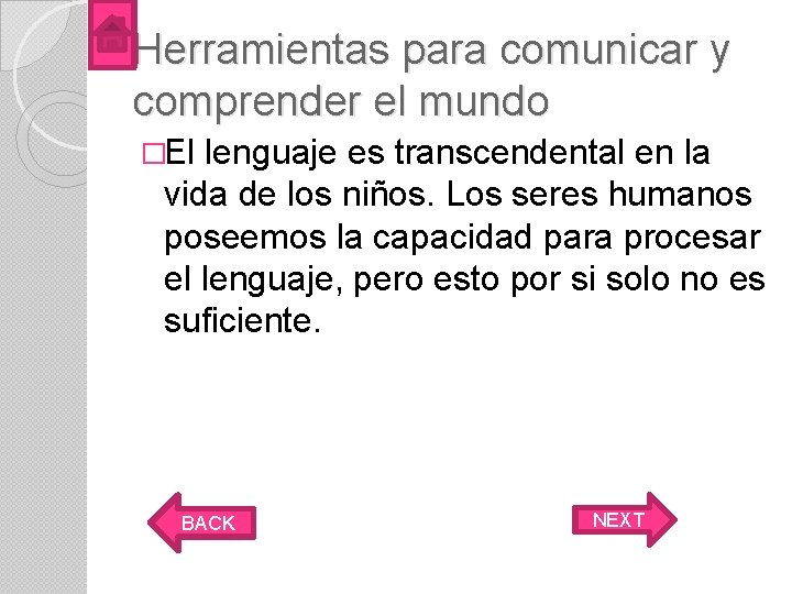 Herramientas para comunicar y comprender el mundo �El lenguaje es transcendental en la vida