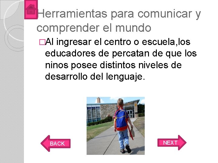 Herramientas para comunicar y comprender el mundo �Al ingresar el centro o escuela, los