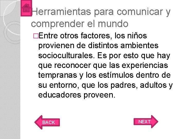 Herramientas para comunicar y comprender el mundo �Entre otros factores, los niños provienen de