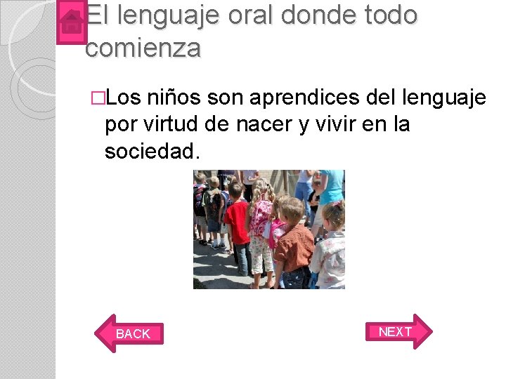 El lenguaje oral donde todo comienza �Los niños son aprendices del lenguaje por virtud