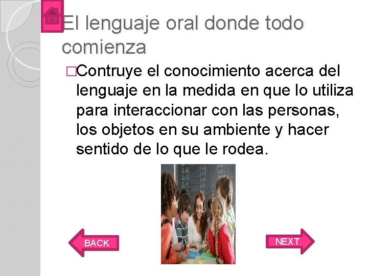 El lenguaje oral donde todo comienza �Contruye el conocimiento acerca del lenguaje en la