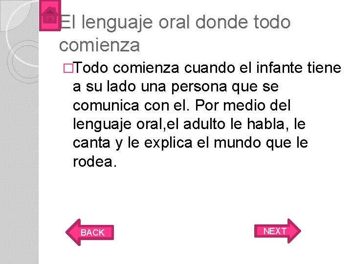 El lenguaje oral donde todo comienza �Todo comienza cuando el infante tiene a su