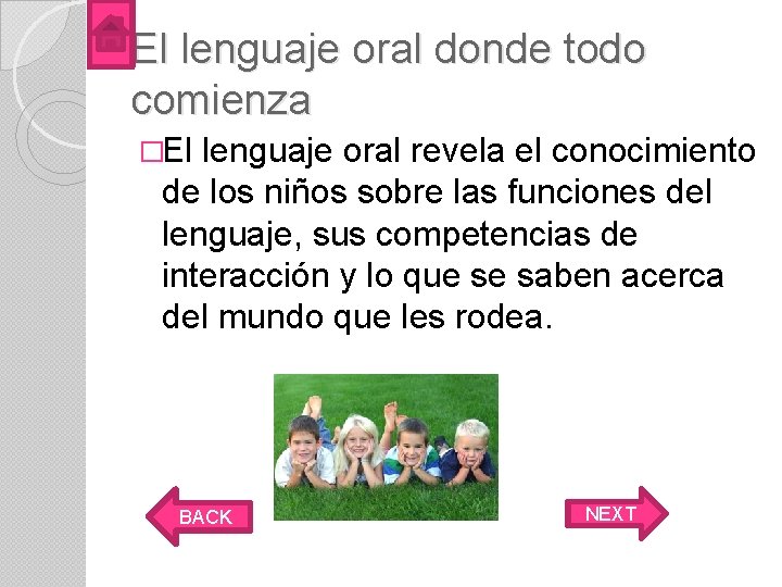 El lenguaje oral donde todo comienza �El lenguaje oral revela el conocimiento de los