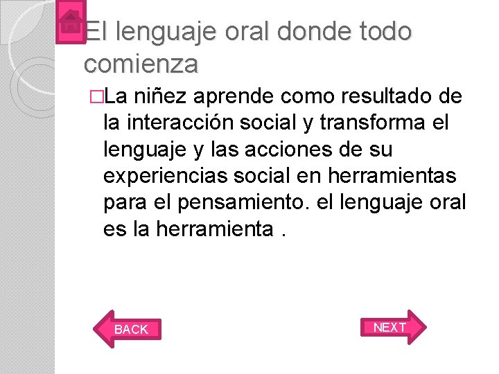 El lenguaje oral donde todo comienza �La niñez aprende como resultado de la interacción