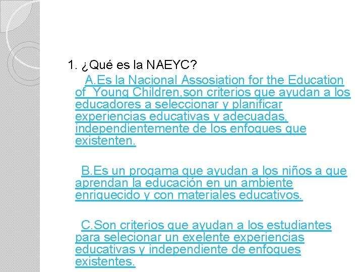 1. ¿Qué es la NAEYC? A. Es la Nacional Assosiation for the Education of