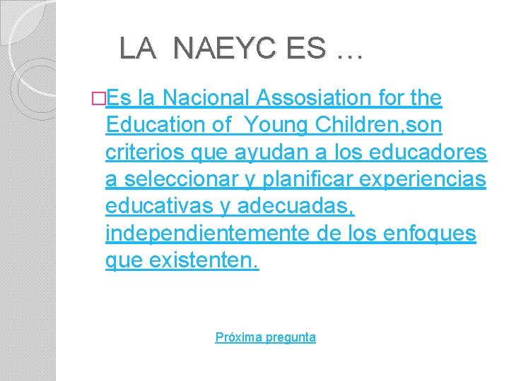 LA NAEYC ES … �Es la Nacional Assosiation for the Education of Young Children,