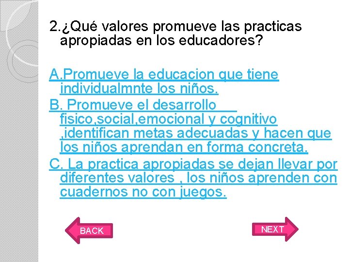 2. ¿Qué valores promueve las practicas apropiadas en los educadores? A. Promueve la educacion