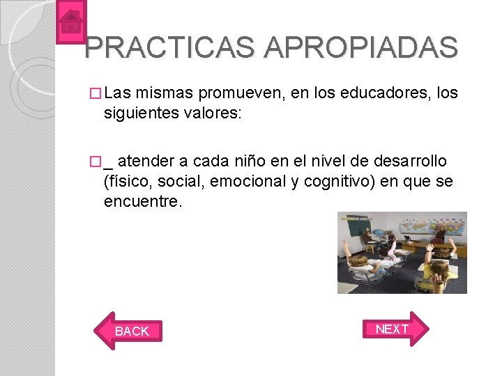 PRACTICAS APROPIADAS � Las mismas promueven, en los educadores, los siguientes valores: �_ atender