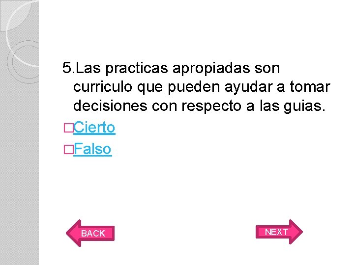 5. Las practicas apropiadas son curriculo que pueden ayudar a tomar decisiones con respecto