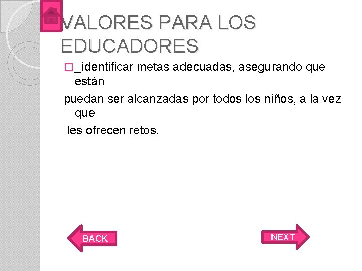 VALORES PARA LOS EDUCADORES � _identificar metas adecuadas, asegurando que están puedan ser alcanzadas