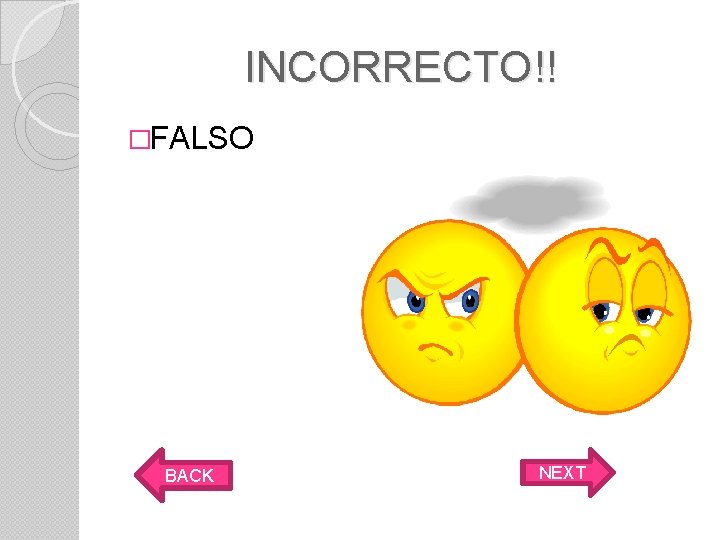 INCORRECTO!! �FALSO BACK NEXT 